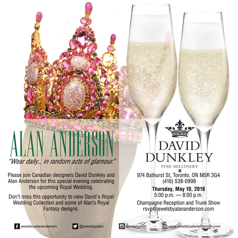 Please join Jewels by Alan Anderson and David Dunkley Fine Millinery on Thursday, May 10, 2018 from 5:00 p.m. to 8:00 p.m. for a special evening celebrating the upcoming Royal Wedding. Don't miss this opportunity to view David's Royal Wedding Collection and some of Alan's Royal Fantasy designs. RSVP to rsvp@jewelsbyalananderson.com